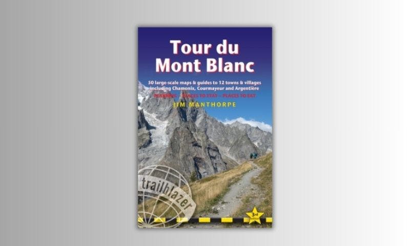 Tour du Mont Blanc by Jim Manthorpe (2023) - Best Adventure Travel Books for Mont Blanc