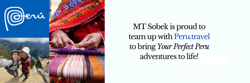 Promo for MT Sobek and Peru.travel partnership, featuring Peru branding, hikers, and close-up of hands weaving colorful fabric. Text highlights "Your Perfect Peru" adventures.